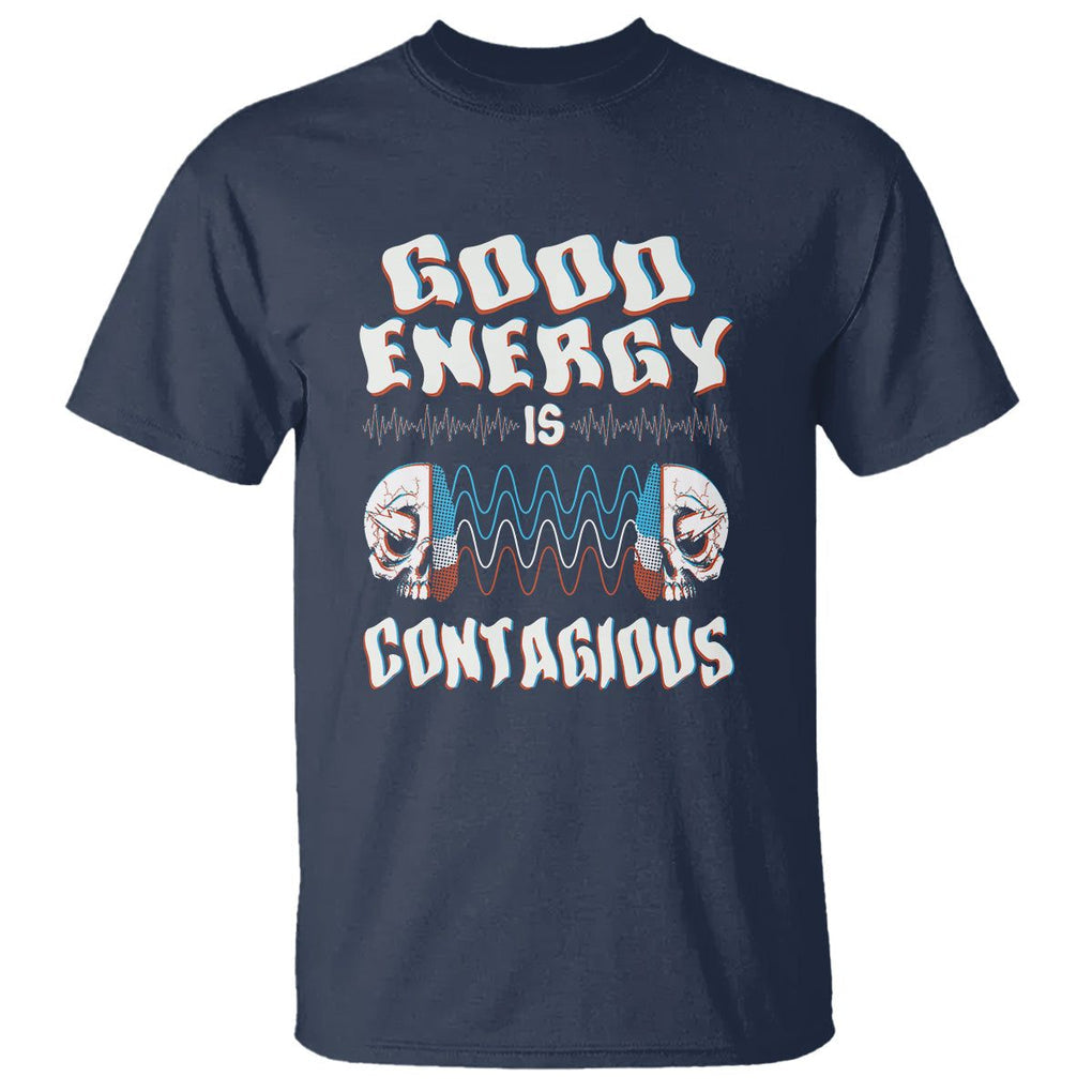 Mental Health T Shirt Good Energy Is Contagious Skull TS09 Navy Print Your Wear