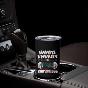 Mental Health Tumbler Cup Good Energy Is Contagious Skull TS09 Print Your Wear