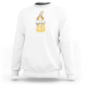 Cat Owner Sweatshirt Sorry I'm Late My Cat Was Sitting On Me TS09 White Print Your Wear