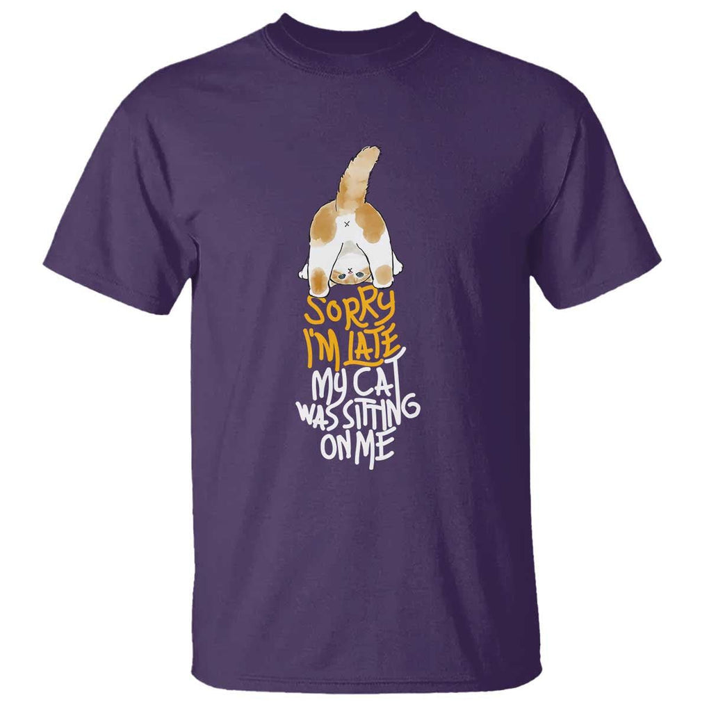 Cat Owner T Shirt Sorry I'm Late My Cat Was Sitting On Me TS09 Purple Print Your Wear