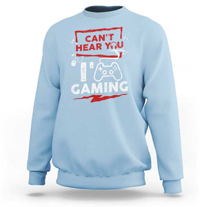 Gamer Sweatshirt Can't Hear You I'm Gaming TS09 Light Blue Print Your Wear