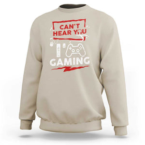 Gamer Sweatshirt Can't Hear You I'm Gaming TS09 Sand Print Your Wear
