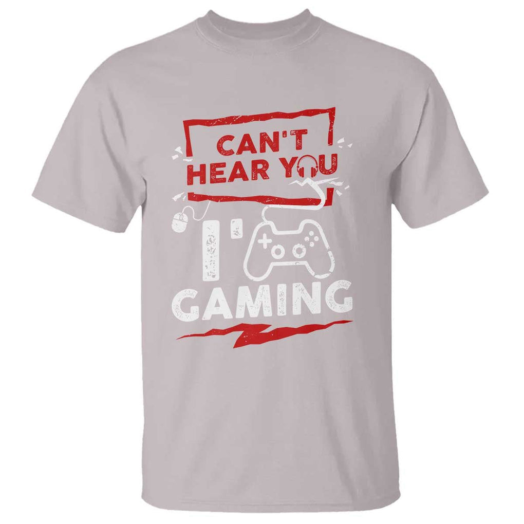 Gamer T Shirt Can't Hear You I'm Gaming TS09 Ice Gray Print Your Wear