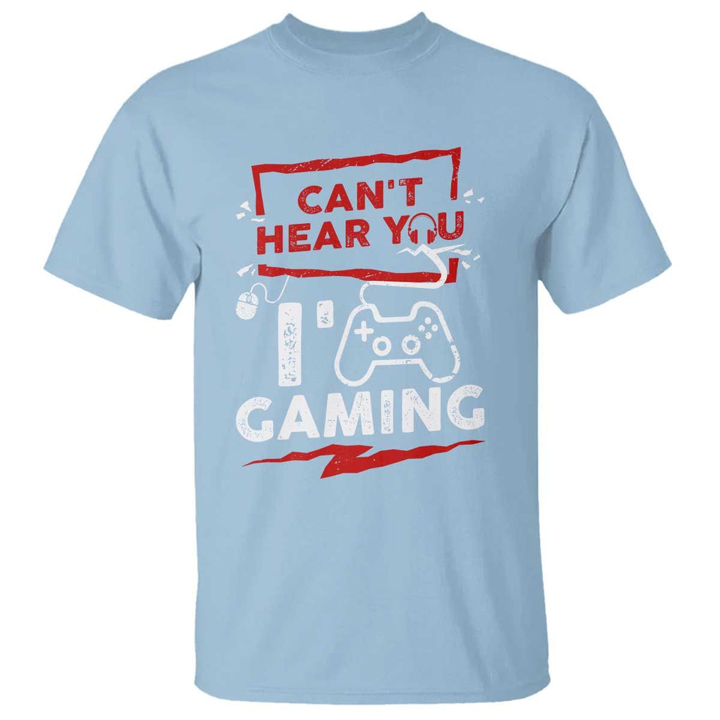 Gamer T Shirt Can't Hear You I'm Gaming TS09 Light Blue Print Your Wear