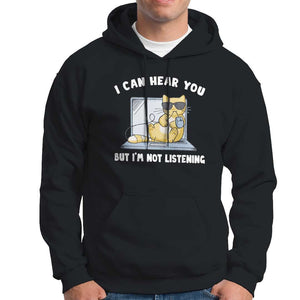 Cat Lover Hoodie I Can Hear You But I'm Not Listening TS09 Black Print Your Wear