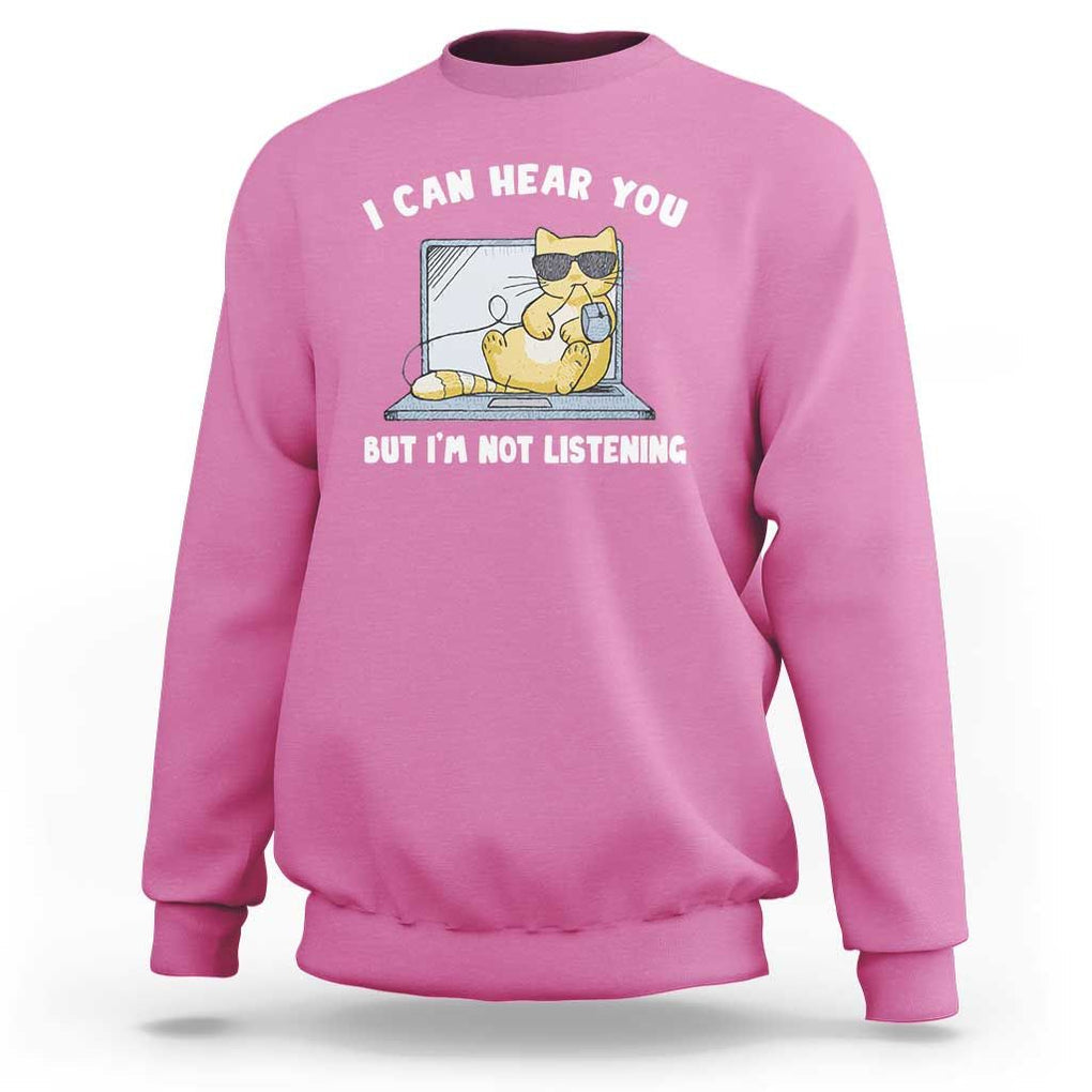 Cat Lover Sweatshirt I Can Hear You But I'm Not Listening TS09 Azalea Print Your Wear