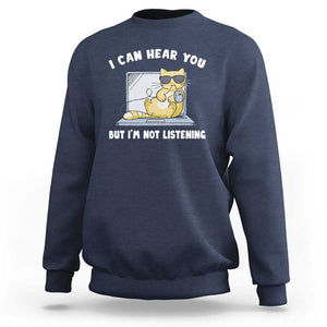 Cat Lover Sweatshirt I Can Hear You But I'm Not Listening TS09 Navy Print Your Wear