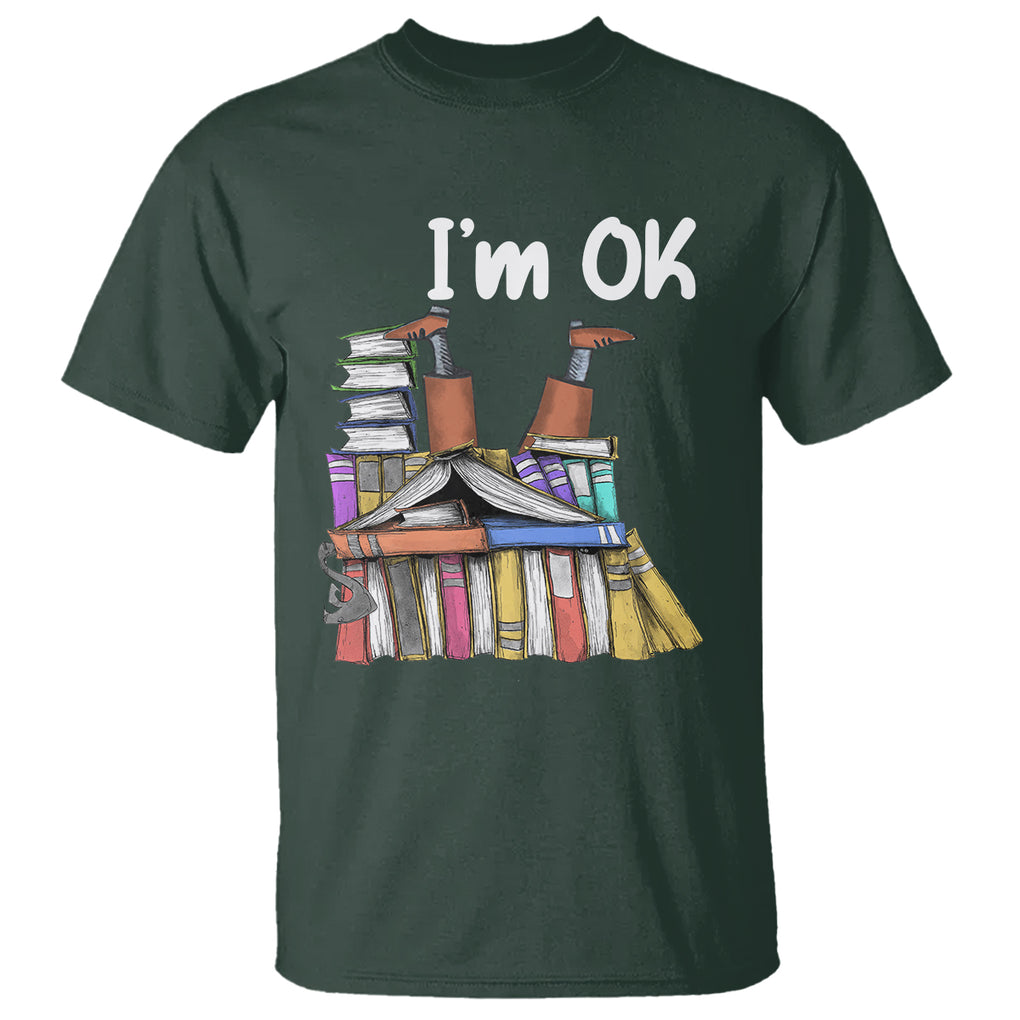 I'm Ok With Books Reading Book Lover T Shirt TS09 Dark Forest Green Printyourwear