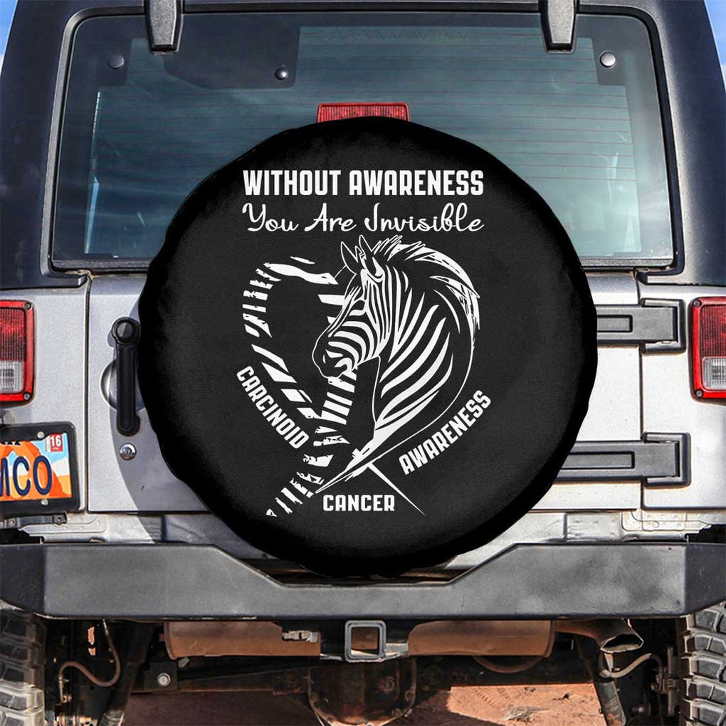 Without Awareness You Are Invisible Carcinoid Cancer Spare Tire Cover TS09 No hole Black Print Your Wear