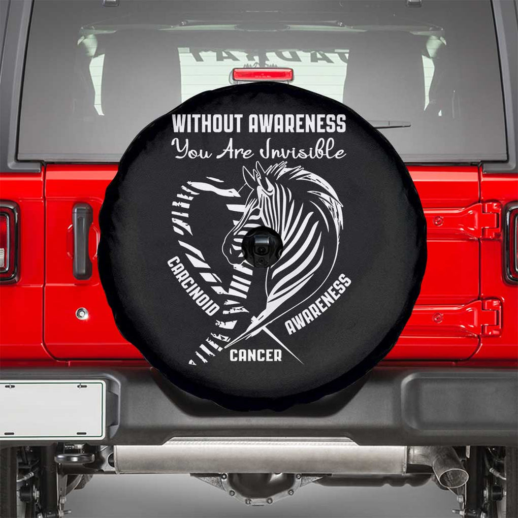 Without Awareness You Are Invisible Carcinoid Cancer Spare Tire Cover TS09 Black Print Your Wear