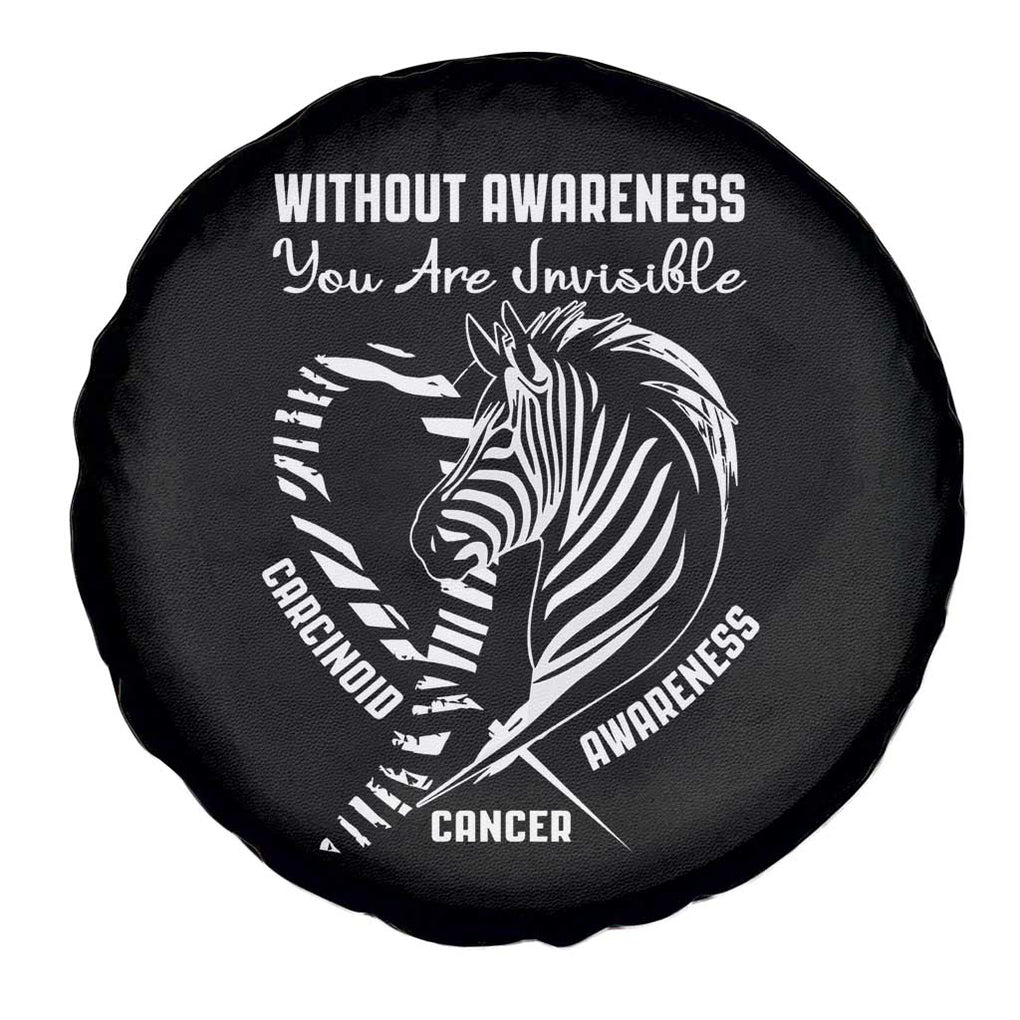 Without Awareness You Are Invisible Carcinoid Cancer Spare Tire Cover TS09 Print Your Wear