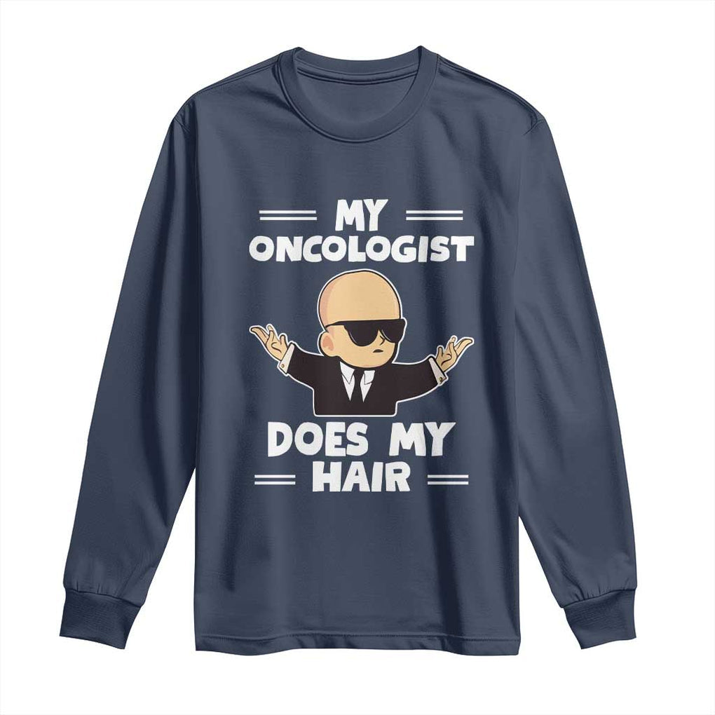 Chemotherapy Awareness Long Sleeve Shirt My Oncologist Does My Hair Cool Boys Man TS09 Navy Print Your Wear