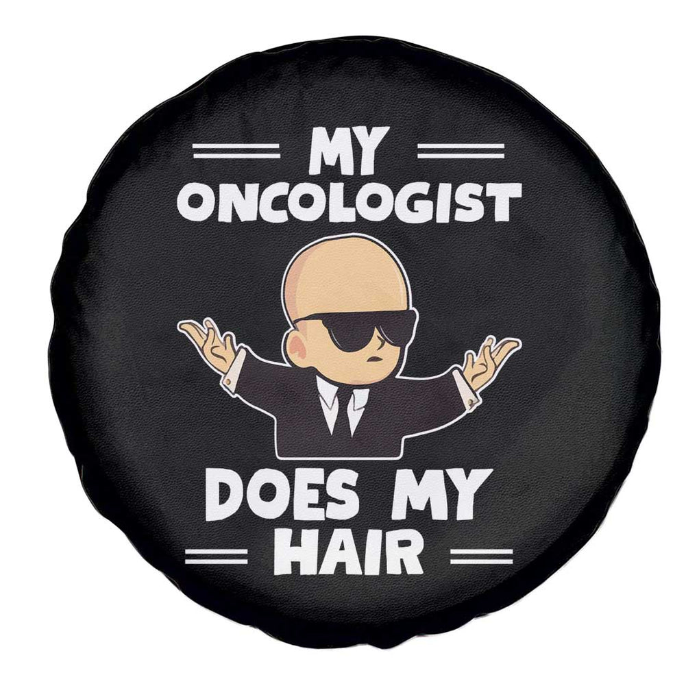 Chemotherapy Awareness Spare Tire Cover My Oncologist Does My Hair Cool Boys Man TS09 Print Your Wear