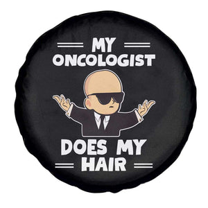Chemotherapy Awareness Spare Tire Cover My Oncologist Does My Hair Cool Boys Man TS09 Print Your Wear