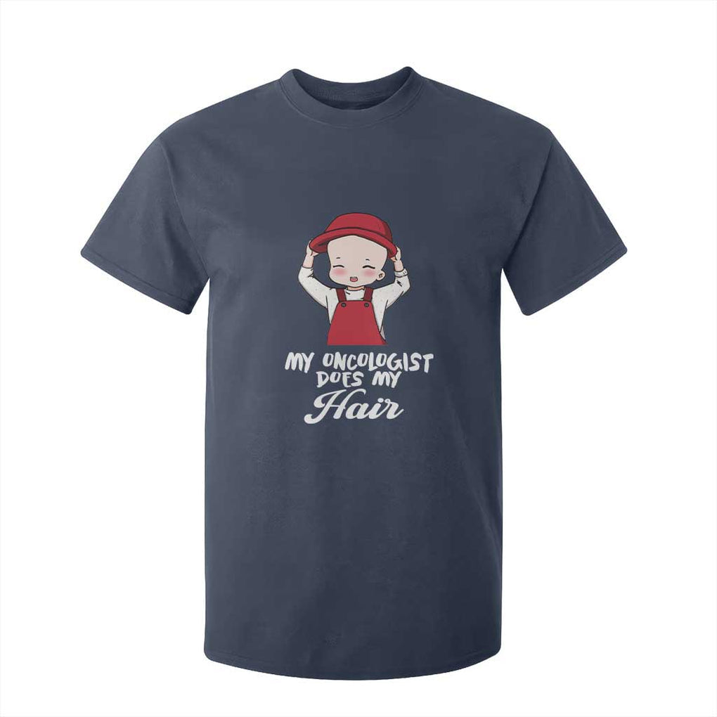 Chemotherapy Awareness T Shirt For Kid My Oncologist Does My Hair Cute Girls Woman TS09 Navy Print Your Wear