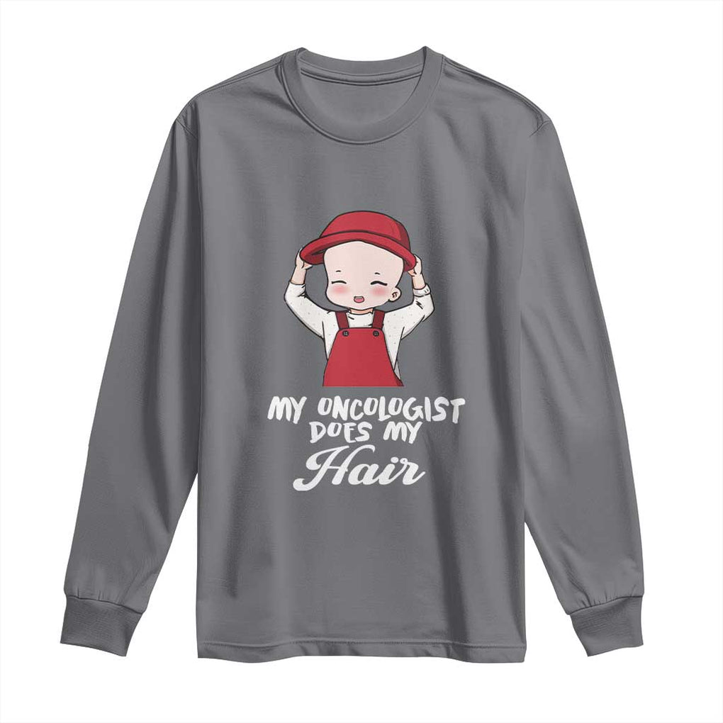 Chemotherapy Awareness Long Sleeve Shirt My Oncologist Does My Hair Cute Girls Woman TS09 Charcoal Print Your Wear
