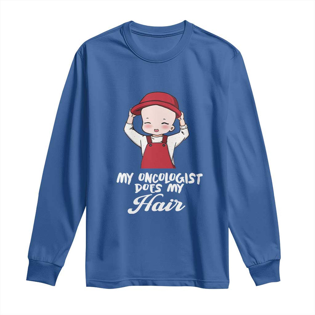 Chemotherapy Awareness Long Sleeve Shirt My Oncologist Does My Hair Cute Girls Woman TS09 Royal Blue Print Your Wear