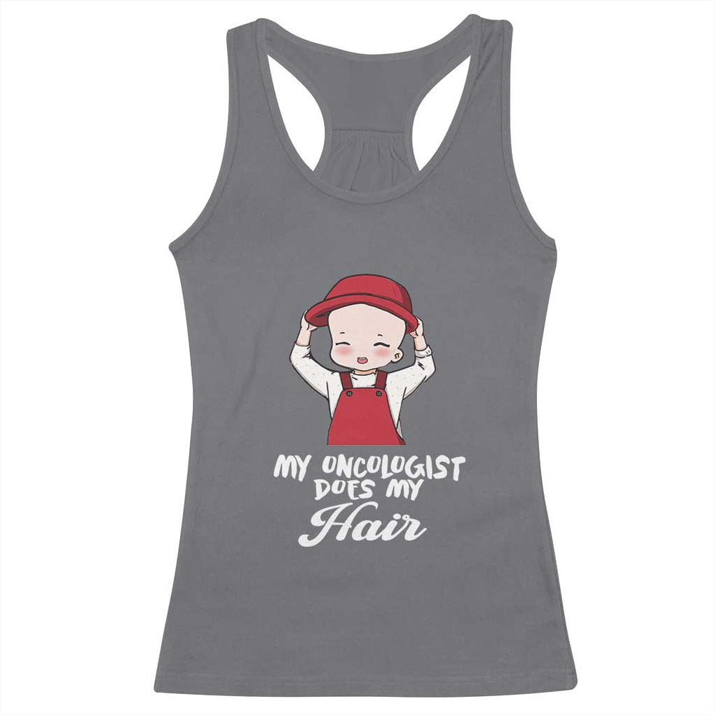 Chemotherapy Awareness Racerback Tank Top My Oncologist Does My Hair Cute Girls Woman TS09 Charcoal Print Your Wear
