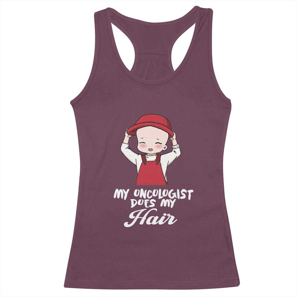Chemotherapy Awareness Racerback Tank Top My Oncologist Does My Hair Cute Girls Woman TS09 Maroon Print Your Wear
