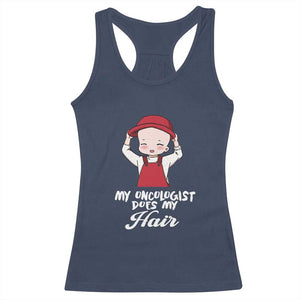 Chemotherapy Awareness Racerback Tank Top My Oncologist Does My Hair Cute Girls Woman TS09 Navy Print Your Wear