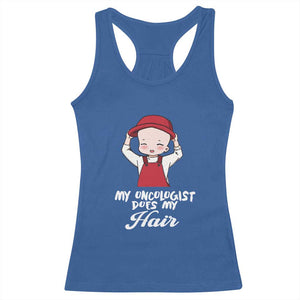 Chemotherapy Awareness Racerback Tank Top My Oncologist Does My Hair Cute Girls Woman TS09 Royal Blue Print Your Wear