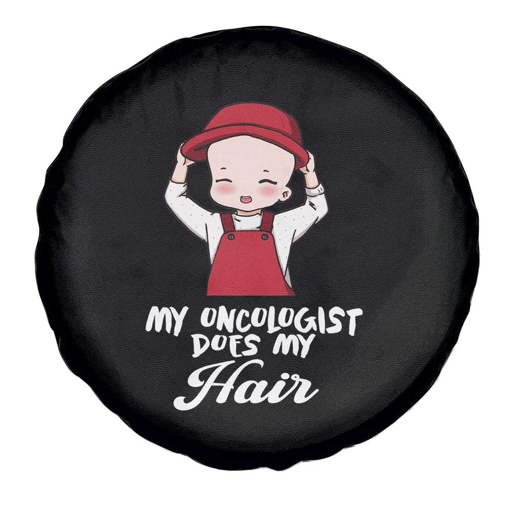Chemotherapy Awareness Spare Tire Cover My Oncologist Does My Hair Cute Girls Woman TS09 Print Your Wear