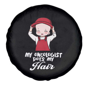 Chemotherapy Awareness Spare Tire Cover My Oncologist Does My Hair Cute Girls Woman TS09 Print Your Wear