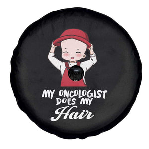 Chemotherapy Awareness Spare Tire Cover My Oncologist Does My Hair Cute Girls Woman TS09 Print Your Wear