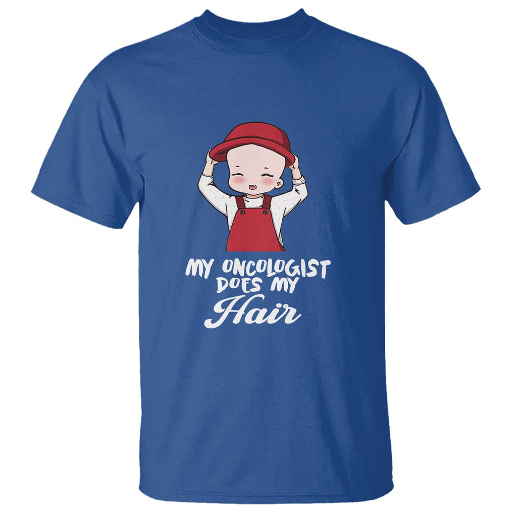 Chemotherapy Awareness T Shirt My Oncologist Does My Hair Cute Girls Woman TS09 Royal Blue Print Your Wear