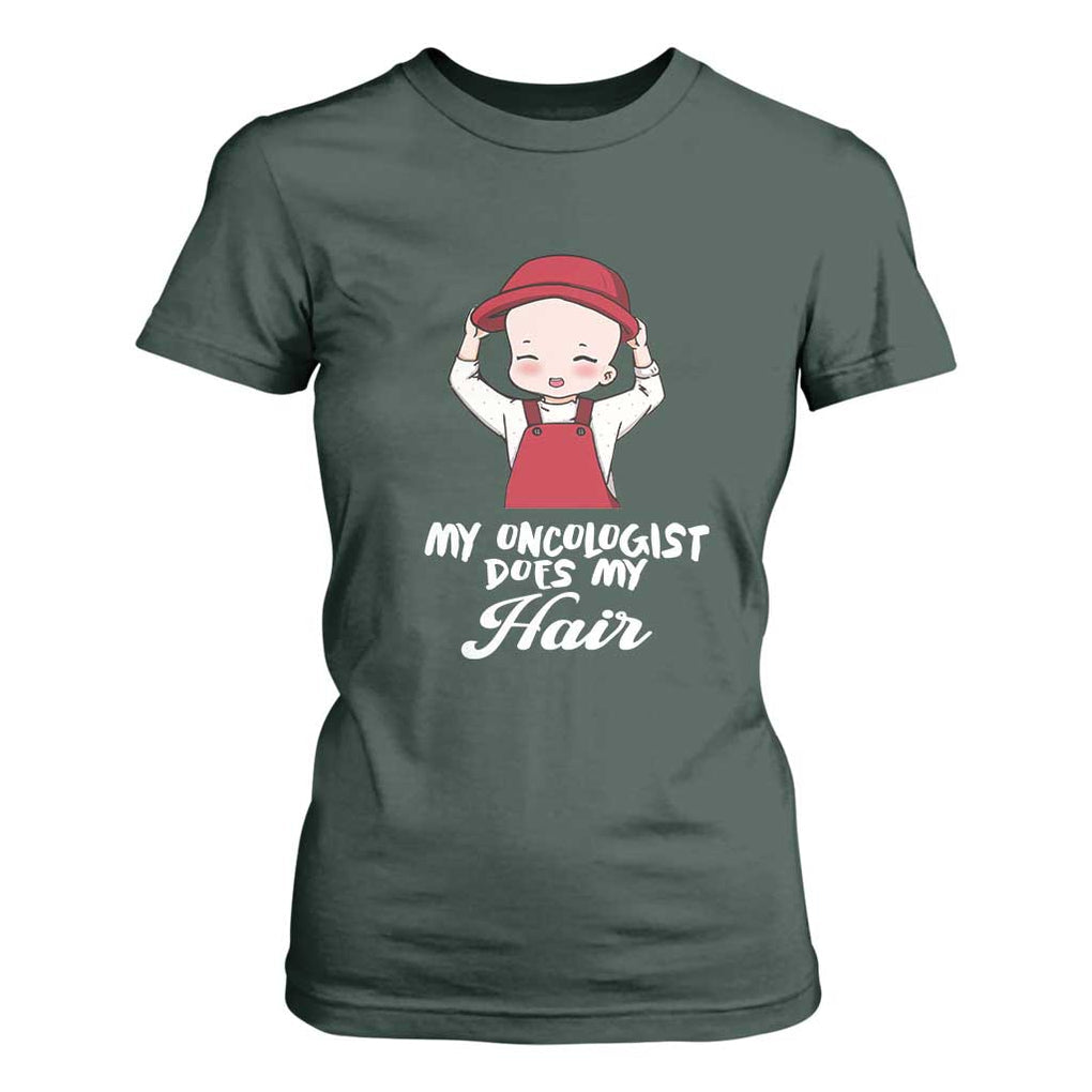 Chemotherapy Awareness T Shirt For Women My Oncologist Does My Hair Cute Girls Woman TS09 Dark Forest Green Print Your Wear