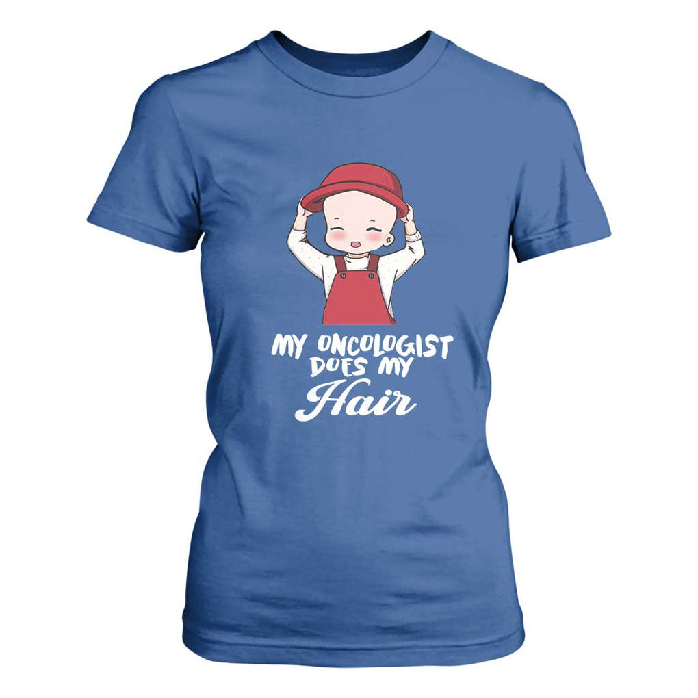 Chemotherapy Awareness T Shirt For Women My Oncologist Does My Hair Cute Girls Woman TS09 Royal Blue Print Your Wear