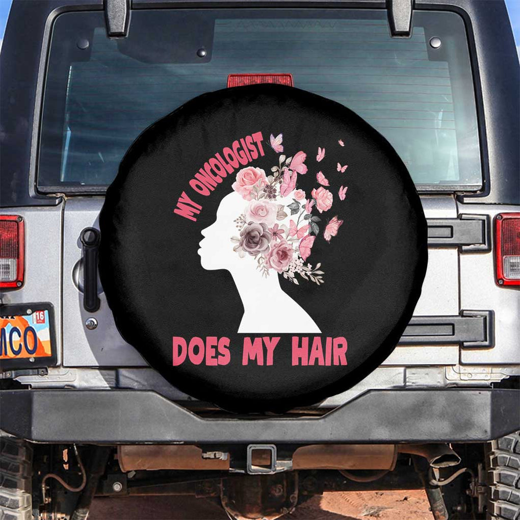 Chemotherapy Awareness Spare Tire Cover My Oncologist Does My Hair Pretty Women TS09 No hole Black Print Your Wear