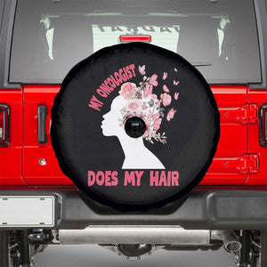 Chemotherapy Awareness Spare Tire Cover My Oncologist Does My Hair Pretty Women TS09 Black Print Your Wear