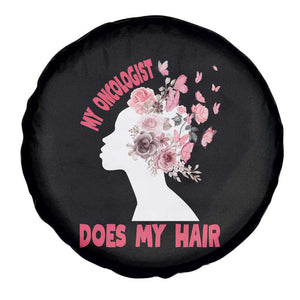 Chemotherapy Awareness Spare Tire Cover My Oncologist Does My Hair Pretty Women TS09 Print Your Wear