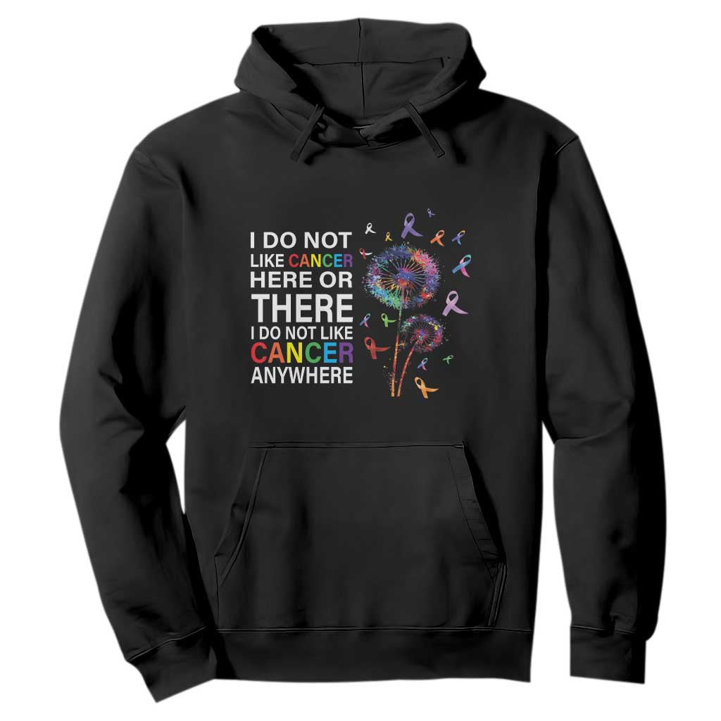 All Cancer Hoodie I Do Not Like Cancer Here Or There Anywhere TS09 Black Print Your Wear