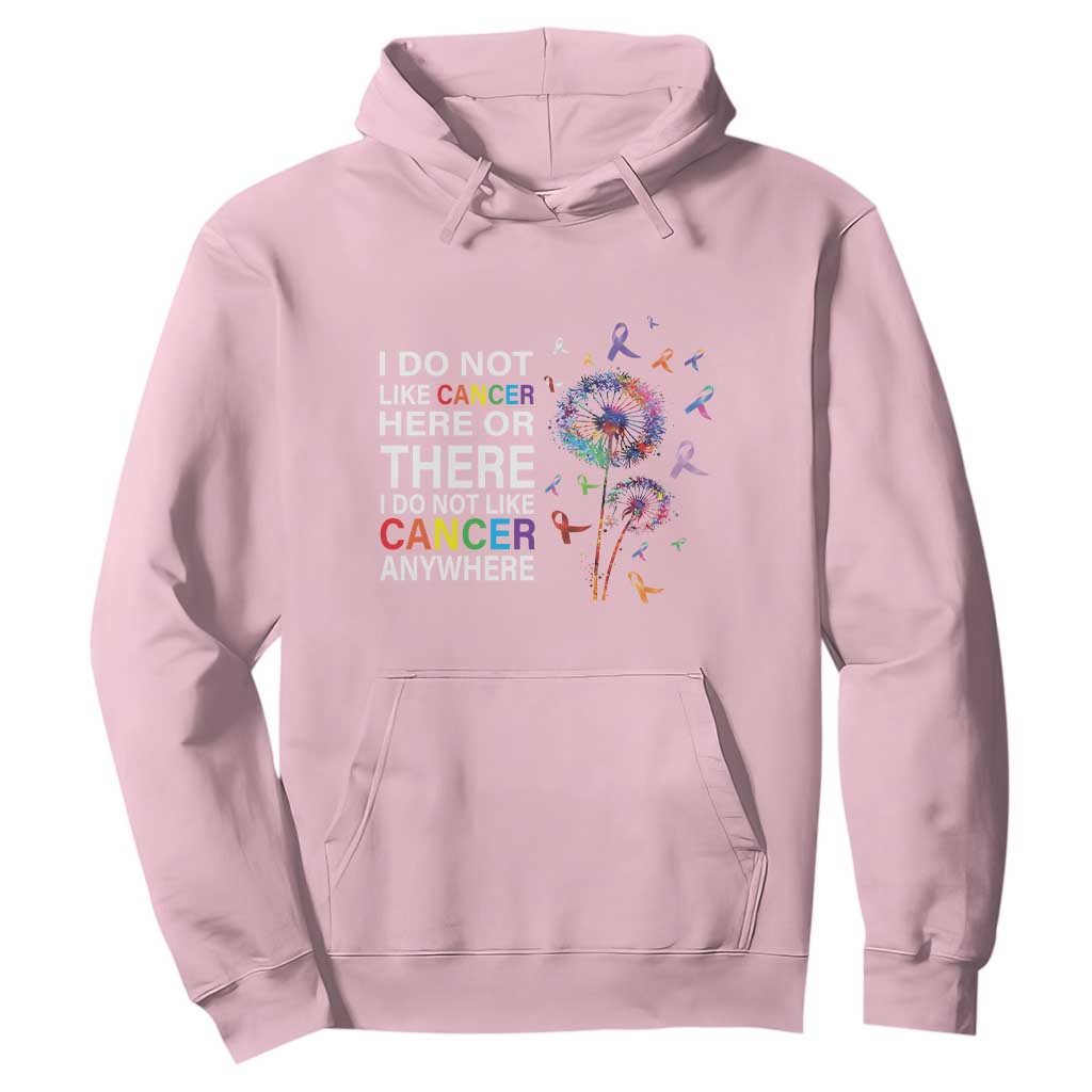 All Cancer Hoodie I Do Not Like Cancer Here Or There Anywhere TS09 Light Pink Print Your Wear