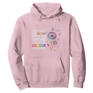 All Cancer Hoodie I Do Not Like Cancer Here Or There Anywhere TS09 Light Pink Print Your Wear