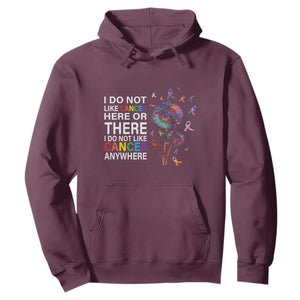 All Cancer Hoodie I Do Not Like Cancer Here Or There Anywhere TS09 Maroon Print Your Wear