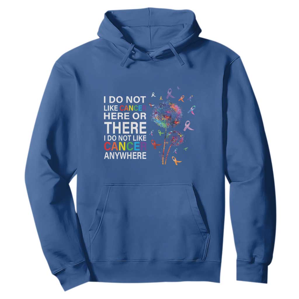 All Cancer Hoodie I Do Not Like Cancer Here Or There Anywhere TS09 Royal Blue Print Your Wear