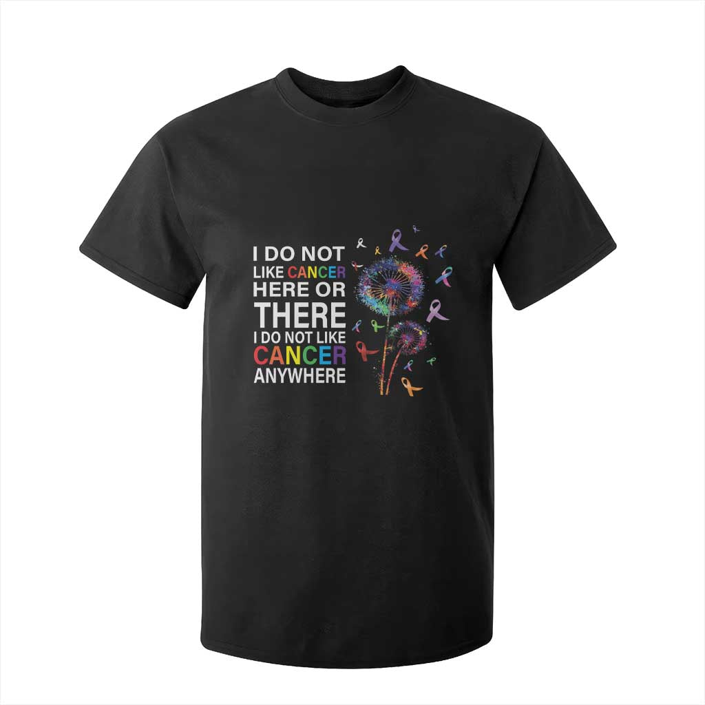 All Cancer T Shirt For Kid I Do Not Like Cancer Here Or There Anywhere TS09 Black Print Your Wear
