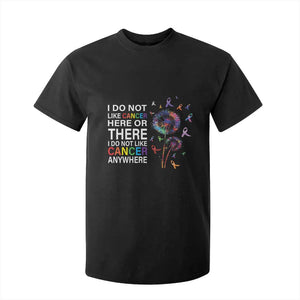 All Cancer T Shirt For Kid I Do Not Like Cancer Here Or There Anywhere TS09 Black Print Your Wear