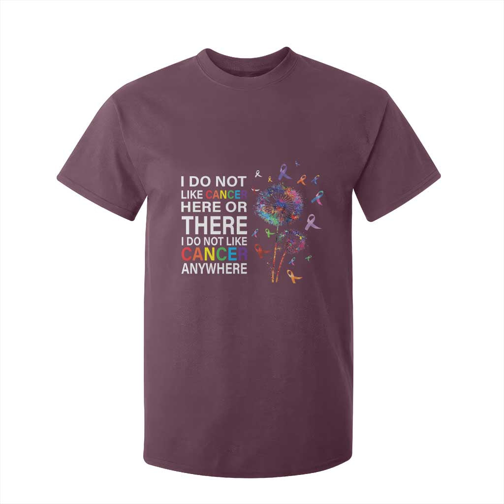 All Cancer T Shirt For Kid I Do Not Like Cancer Here Or There Anywhere TS09 Maroon Print Your Wear