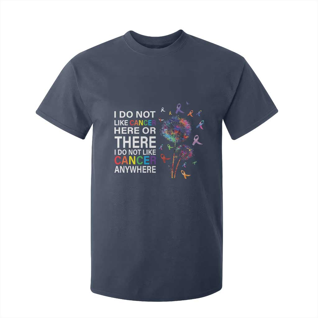 All Cancer T Shirt For Kid I Do Not Like Cancer Here Or There Anywhere TS09 Navy Print Your Wear