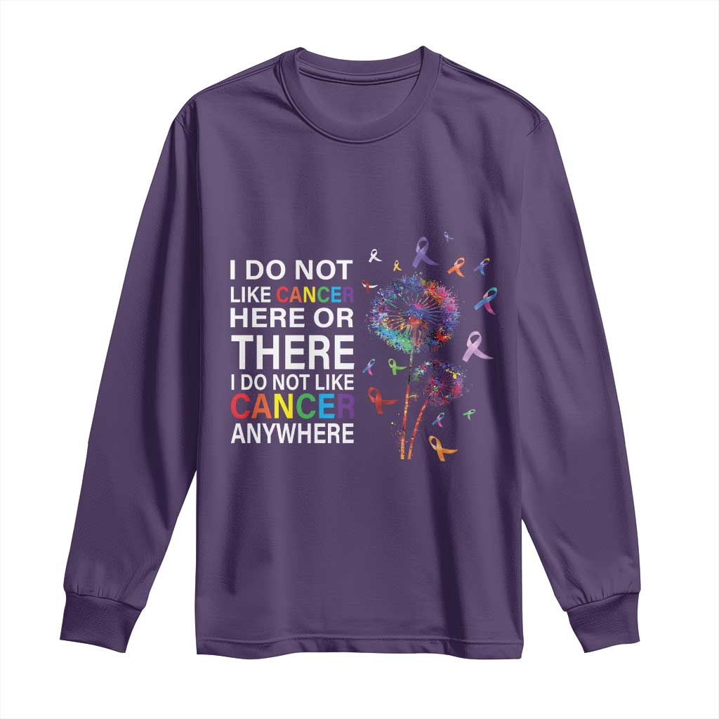 All Cancer Long Sleeve Shirt I Do Not Like Cancer Here Or There Anywhere TS09 Purple Print Your Wear