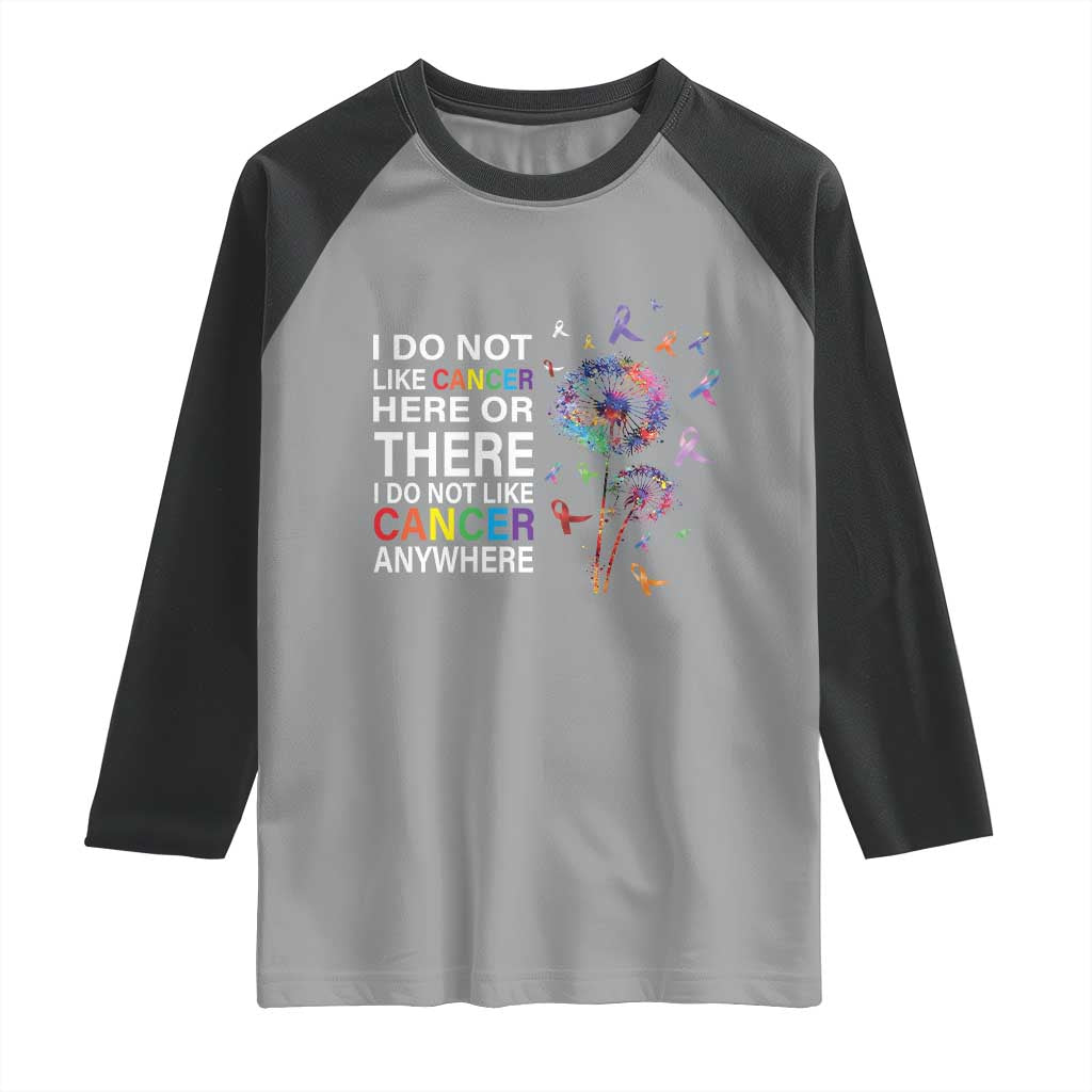All Cancer Raglan Shirt I Do Not Like Cancer Here Or There Anywhere TS09 Sport Gray Black Print Your Wear