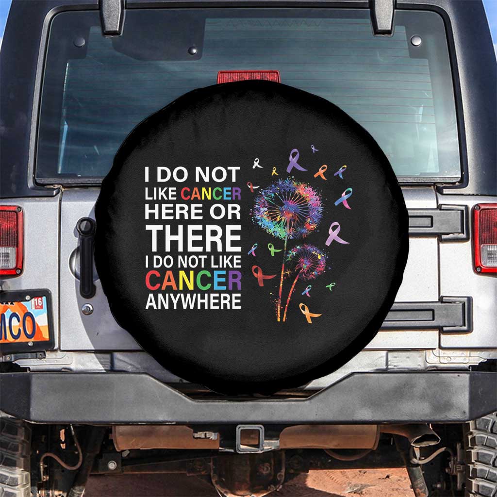All Cancer Awareness Spare Tire Cover I Do Not Like Cancer Here Or There Anywhere TS09 No hole Black Print Your Wear