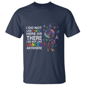 All Cancer T Shirt I Do Not Like Cancer Here Or There Anywhere TS09 Navy Print Your Wear