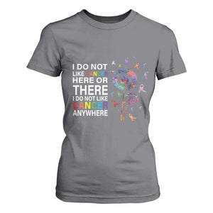 All Cancer T Shirt For Women I Do Not Like Cancer Here Or There Anywhere TS09 Charcoal Print Your Wear