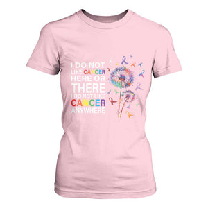 All Cancer T Shirt For Women I Do Not Like Cancer Here Or There Anywhere TS09 Light Pink Print Your Wear