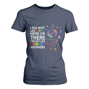 All Cancer T Shirt For Women I Do Not Like Cancer Here Or There Anywhere TS09 Navy Print Your Wear